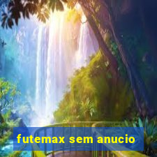 futemax sem anucio